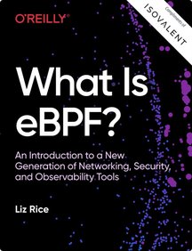 What is eBPF? Liz Rice, O'Reilly, 2022